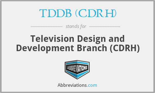 TDDB (CDRH) - Television Design and Development Branch (CDRH)